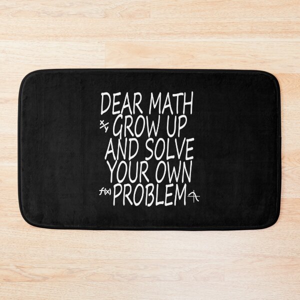 Item preview, Funny Math Dear Math grow up and solve your own problem designed and sold by Liesel Noack.