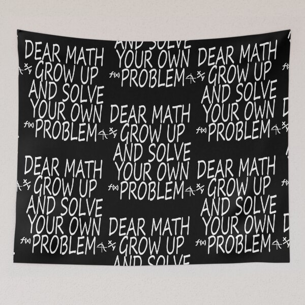 Item preview, Funny Math Dear Math grow up and solve your own problem designed and sold by Liesel Noack.