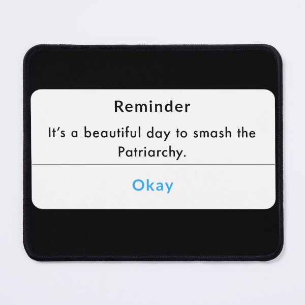 Item preview, It's a beautiful day to smash the Patriarchy feminism. designed and sold by Tarun Bisht.