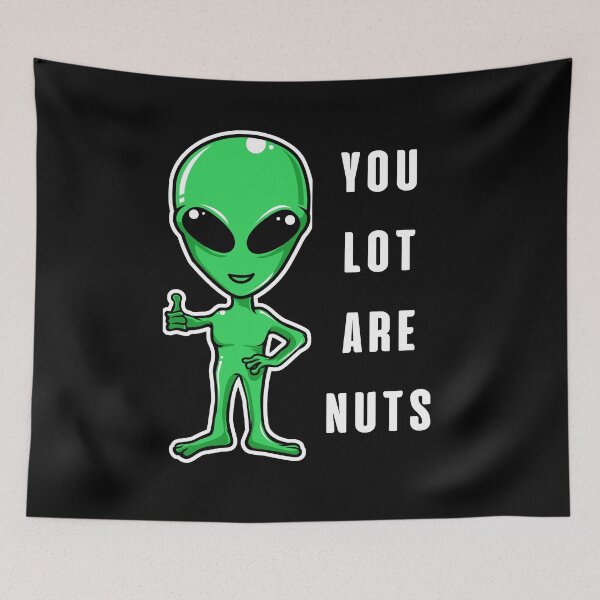 Item preview, You Lot Are Nuts, Funny Alien TShirt designed and sold by BetterLifeToday.