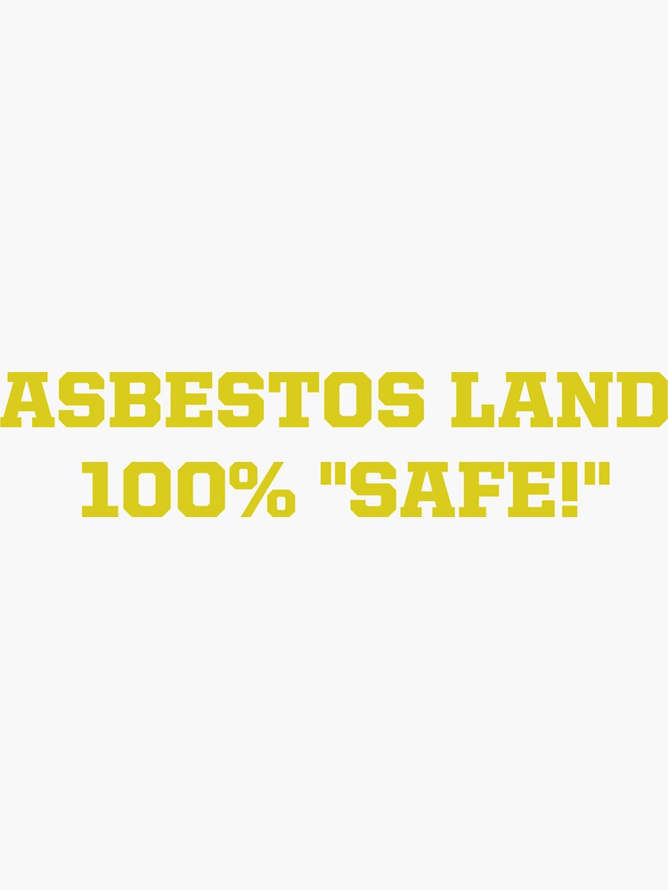 "Asbestos Land 100 "Safe!"" Sticker for Sale by Megamemer64 Redbubble