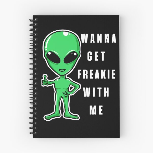Item preview, Wanna Get Freakie With Me, Funny Alien designed and sold by BetterLifeToday.