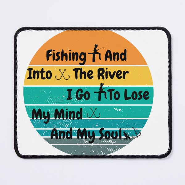 Item preview, Fishing And Into The River I Go To Lose My Mind And Find My Soul designed and sold by RachodShop.
