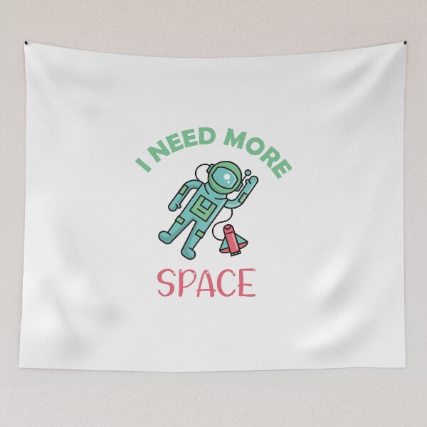 Item preview, Copy of I Need More Space designed and sold by beefrancky.