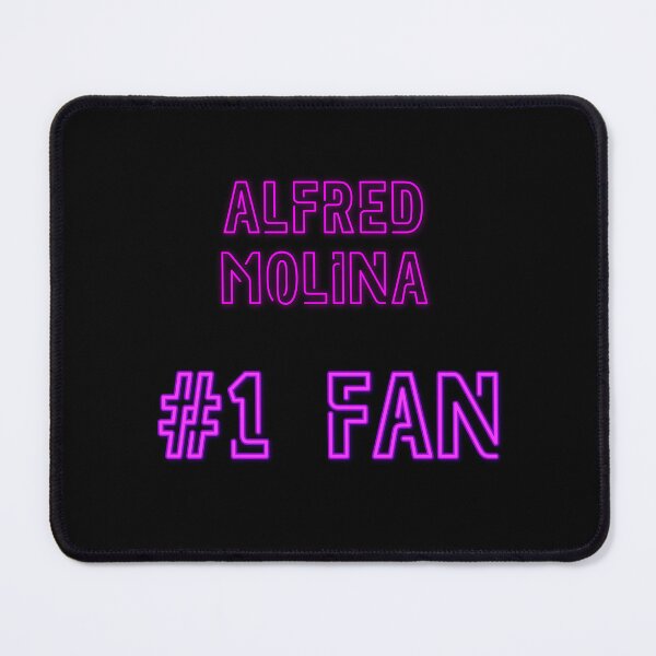Item preview, Alfred Molina - #1 fan designed and sold by 2Girls1Shirt.