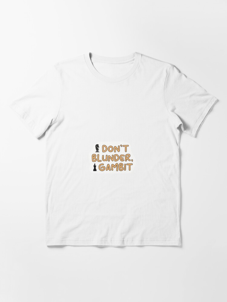 I Gambit You Blunder Funny Chess Shirt Best Gifts for 