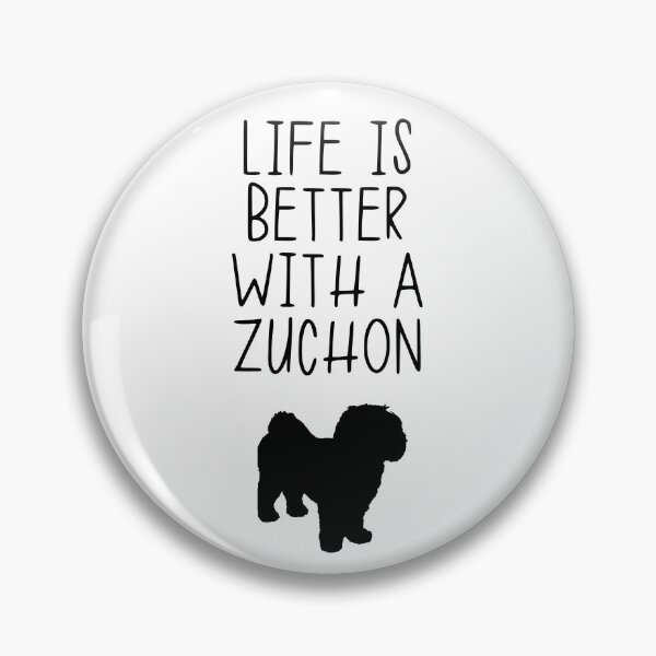Item preview, Life Is Better With A Zuchon designed and sold by kindxinn.