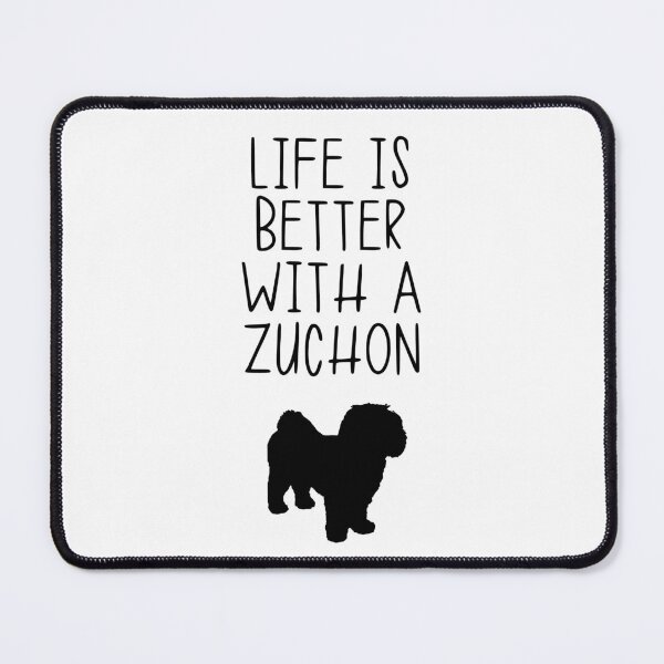 Item preview, Life Is Better With A Zuchon designed and sold by kindxinn.