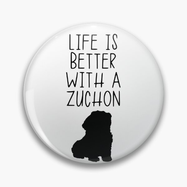 Item preview, Life Is Better With A Zuchon designed and sold by kindxinn.