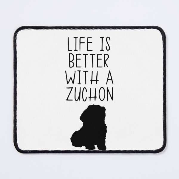 Item preview, Life Is Better With A Zuchon designed and sold by kindxinn.