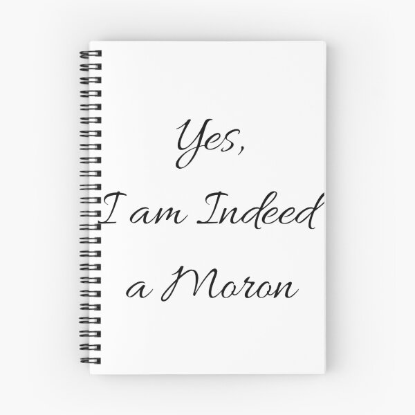 Item preview, Yes, I am Indeed a Moron designed and sold by OobDesign.