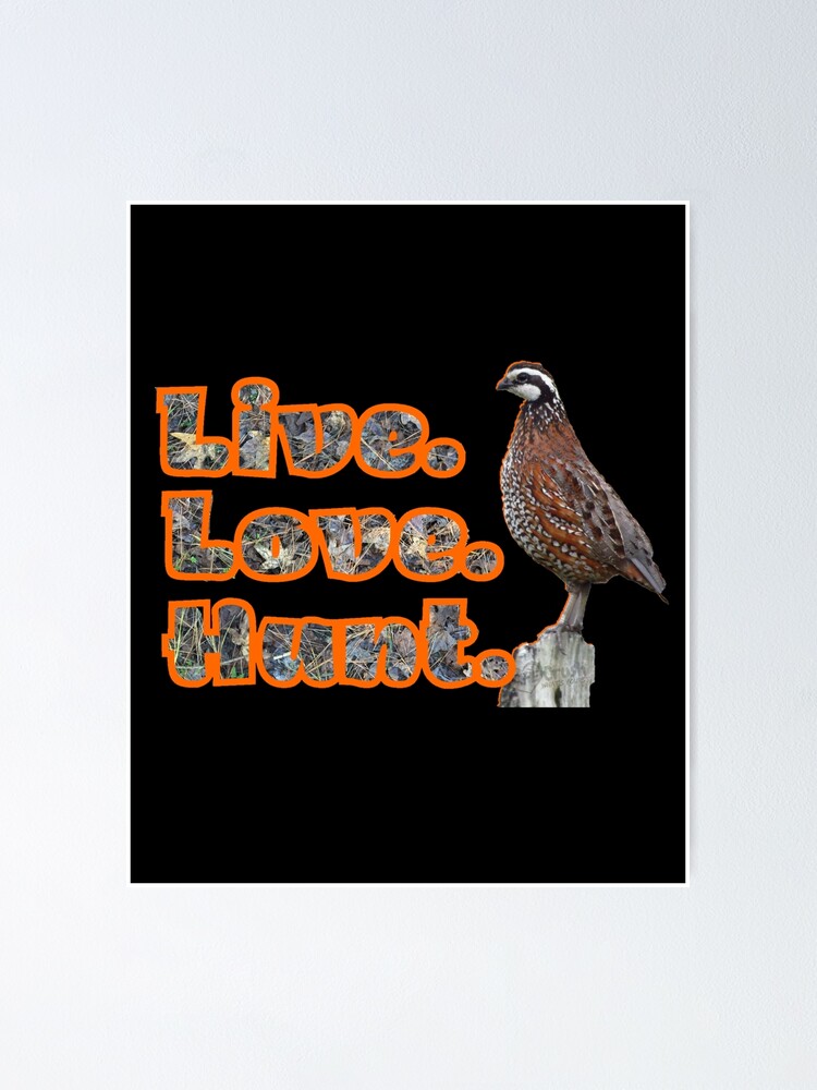"Live Love Hunt Bobwhite Quail Hunting Design for Quail Hunters" Poster