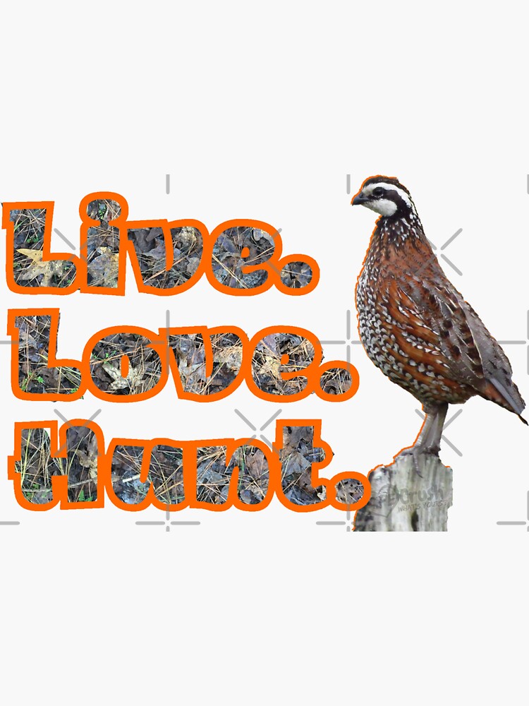 "Live Love Hunt Bobwhite Quail Hunting Design for Quail Hunters