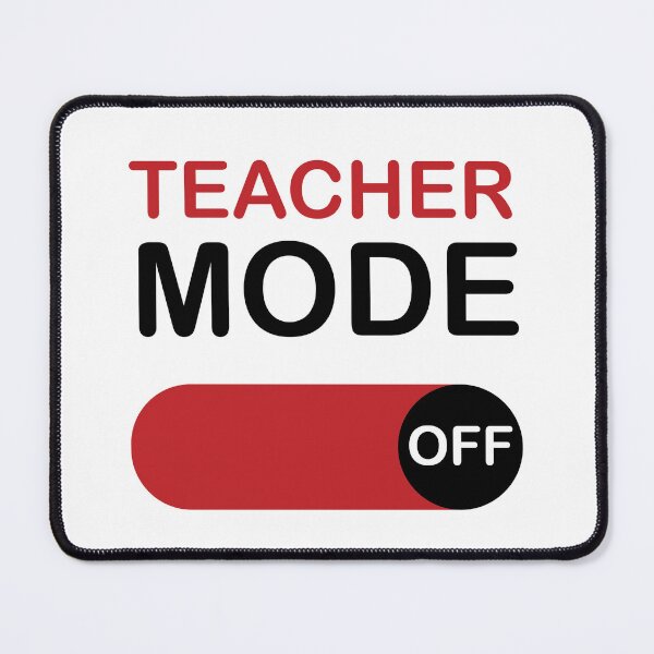 Item preview, Teacher Mode Off designed and sold by beefrancky.