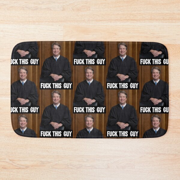 Item preview, Brett Kavanaugh: Fuck This Guy designed and sold by Good-Looking Corpse.