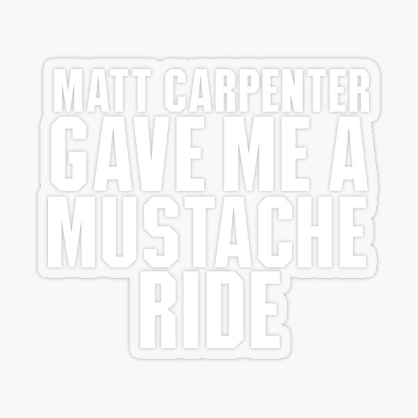 Matt Carpenter Gave Me A Mustache Ride - New York Yankees - Sticker