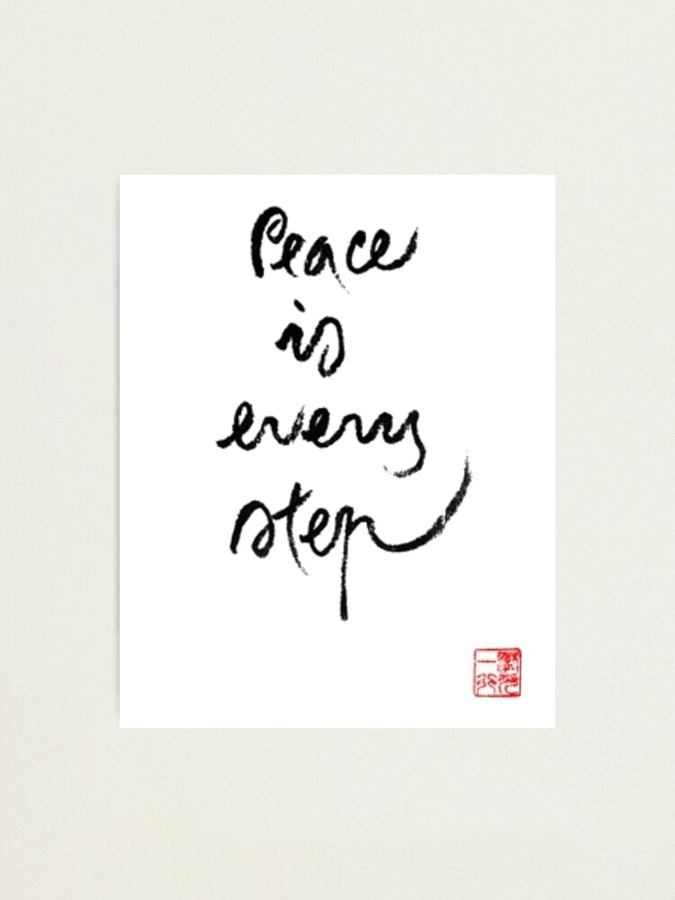 Thich Nhat Hanh Peace Is Every Step Peace Quote Artistic Photographic Print For Sale By