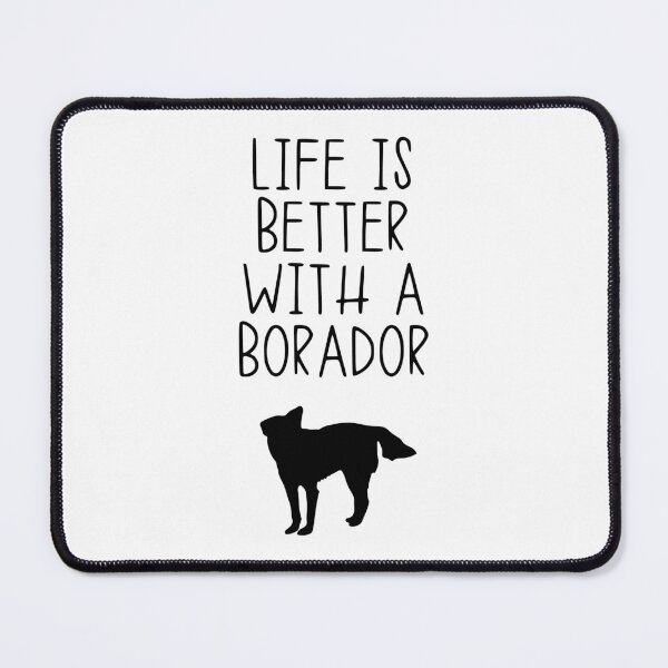 Item preview, Life Is Better With A Borador designed and sold by kindxinn.