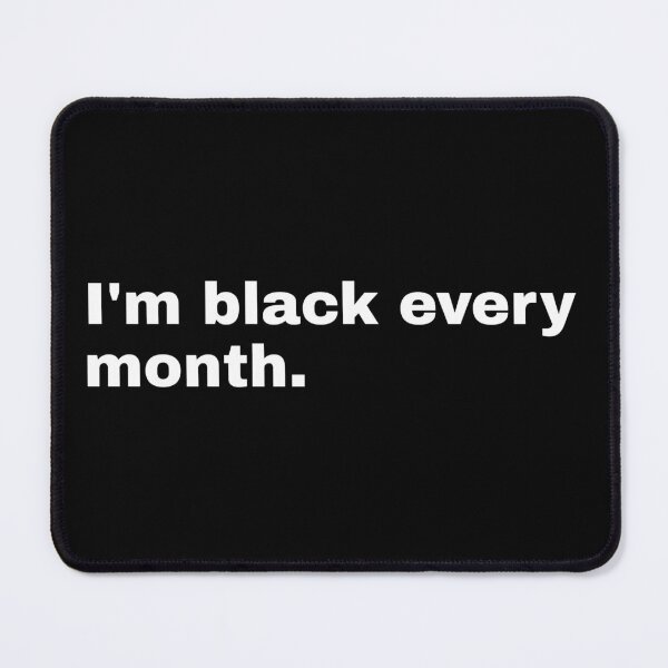 Item preview, I'm black every month | Black history month designed and sold by SAMURAEYE STUDIOS.