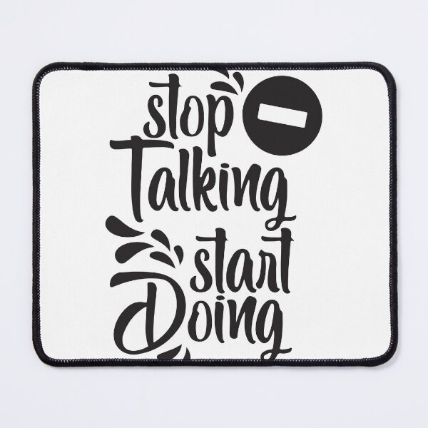 Item preview, Stop i talking start doing designed and sold by mg360.