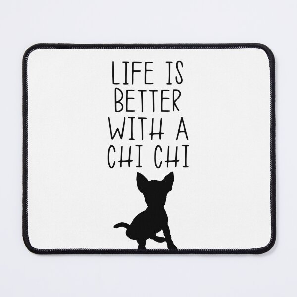 Item preview, Life Is Better With A Chi Chi designed and sold by kindxinn.
