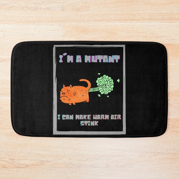 Item preview, i'm a mutant i can make warm air stink - cat version designed and sold by fSocietyAUT.