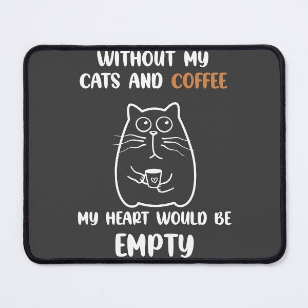 Item preview, Without my Cats and coffee My heart would be empty designed and sold by TheTshirtClub.