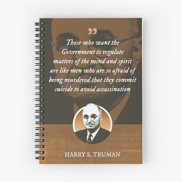 Item preview, Harry S. Truman - Those who want the Government to regulate matters of the mind and spirit are like men who are so afraid of being murdered that they commit suicide to avoid assassination designed and sold by Syahrasi.