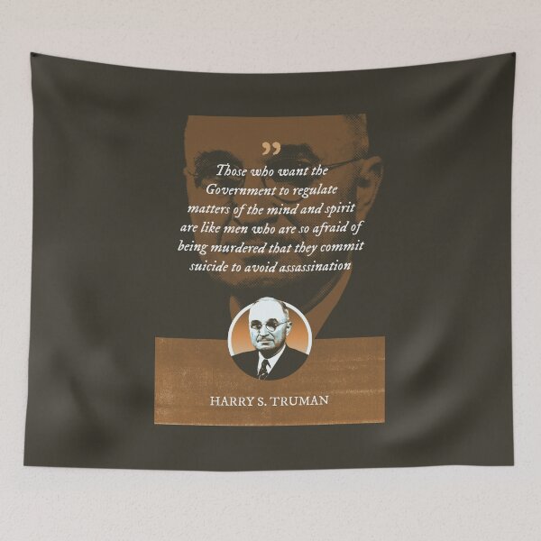 Item preview, Harry S. Truman - Those who want the Government to regulate matters of the mind and spirit are like men who are so afraid of being murdered that they commit suicide to avoid assassination designed and sold by Syahrasi.