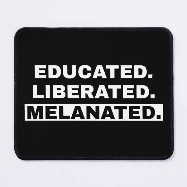 Item preview, Educated. Liberated. Melanated. Black empowerment | Black Pride designed and sold by SAMURAEYE STUDIOS.