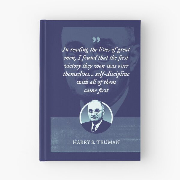 Item preview, Harry S. Truman - In reading the lives of great men, I found that the first victory they won was over themselves... self-discipline with all of them came first designed and sold by Syahrasi.