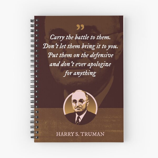 Item preview, Harry S. Truman - Carry the battle to them. Don't let them bring it to you. Put them on the defensive and don't ever apologize for anything designed and sold by Syahrasi.