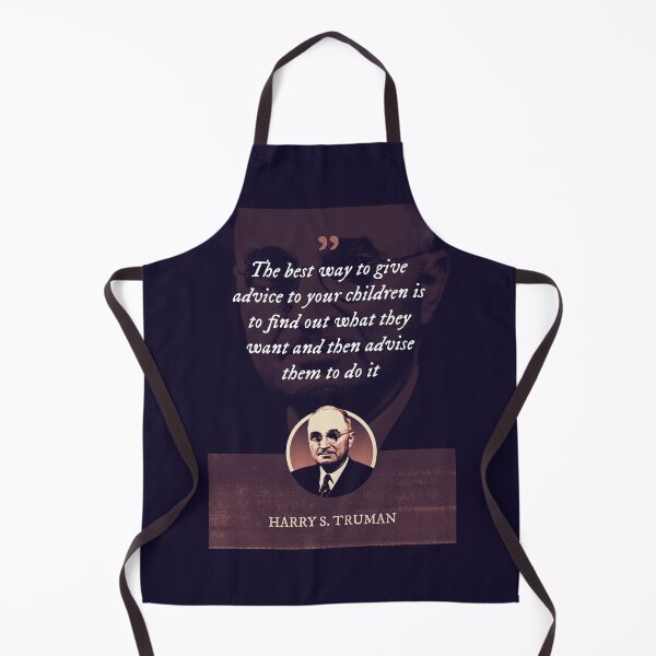 Item preview, Harry S. Truman - The best way to give advice to your children is to find out what they want and then advise them to do it designed and sold by Syahrasi.