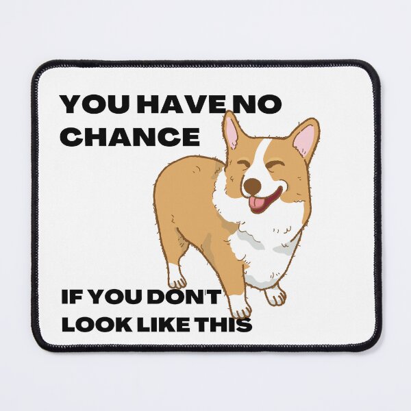 Item preview, You have no chance, if you don t look like corgi designed and sold by T-Look.