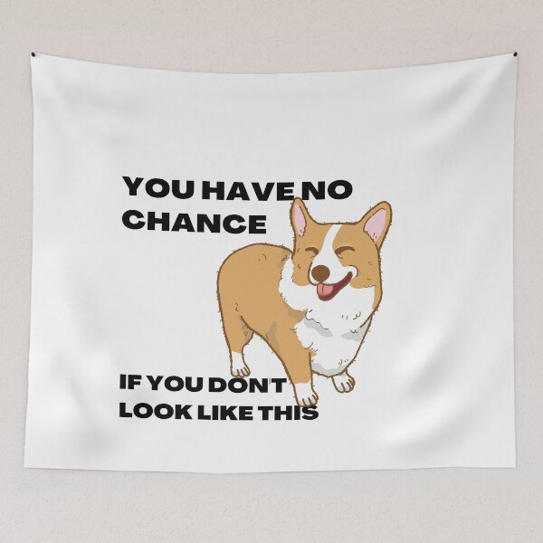 Item preview, You have no chance, if you don t look like corgi designed and sold by T-Look.