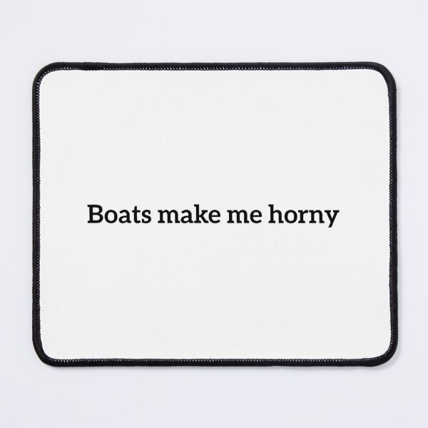 Item preview, Boats Make Me Horny - Boats Make Me Horny  designed and sold by JenniaStore.