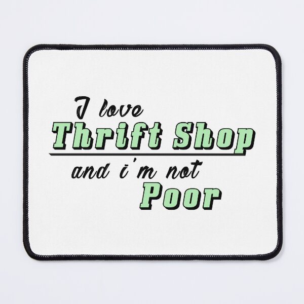 Item preview, I Love Thrift Shop And I'm Not Poor designed and sold by L1sercool.