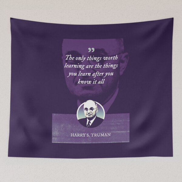 Item preview, Harry S. Truman - The only things worth learning are the things you learn after you know it all designed and sold by Syahrasi.
