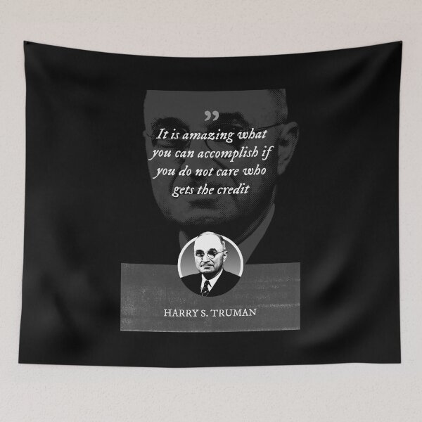 Item preview, Harry S. Truman - It is amazing what you can accomplish if you do not care who gets the credit designed and sold by Syahrasi.