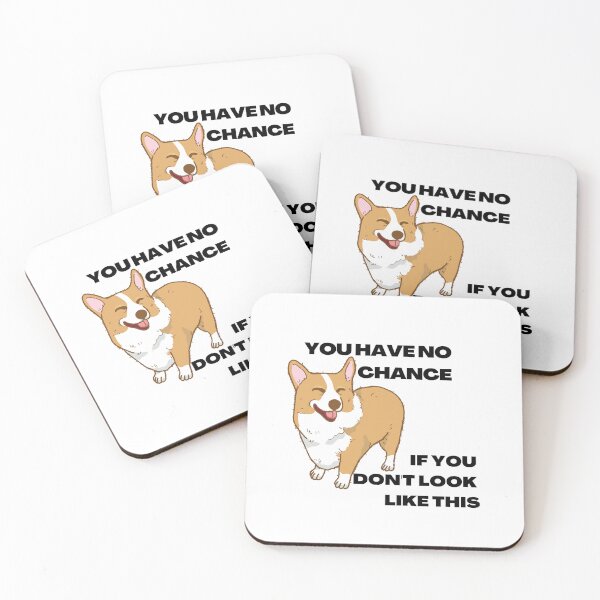 Item preview, You have no chance, if you don t look like corgi designed and sold by T-Look.