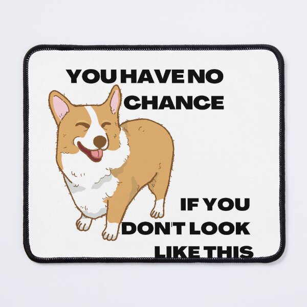 Item preview, You have no chance, if you don t look like corgi designed and sold by T-Look.