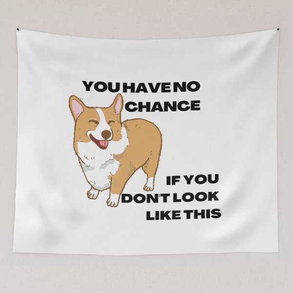 Item preview, You have no chance, if you don t look like corgi designed and sold by T-Look.