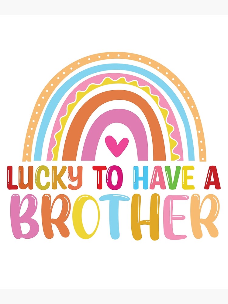 lucky-to-have-a-brother-rainbow-funny-brother-gift-poster-for-sale-by