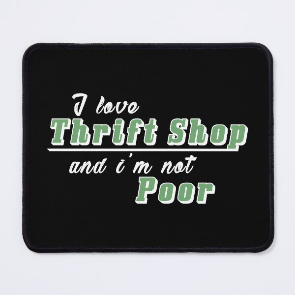 Item preview, I Love Thrift Shop And I'm Not Poor | Black designed and sold by L1sercool.