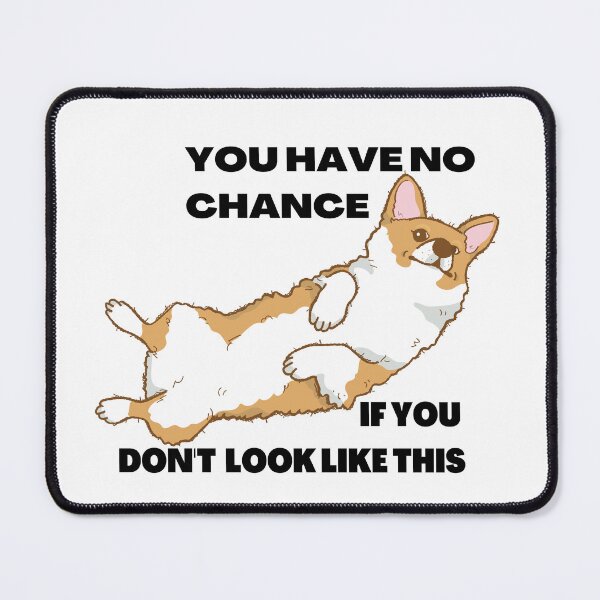 Item preview, You have no chance, if you don t look like corgi designed and sold by T-Look.