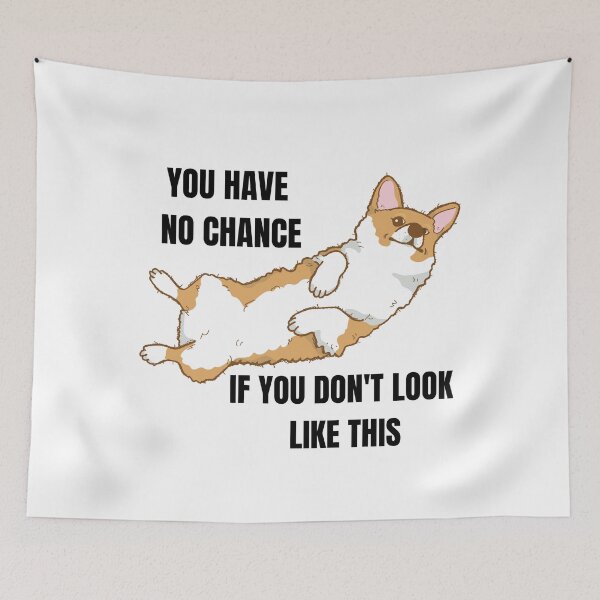 Item preview, You have no chance, if you don t look like corgi designed and sold by T-Look.