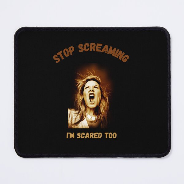 Item preview, Stop Screaming I'm Scared Too Woman Design designed and sold by lordyswiss.