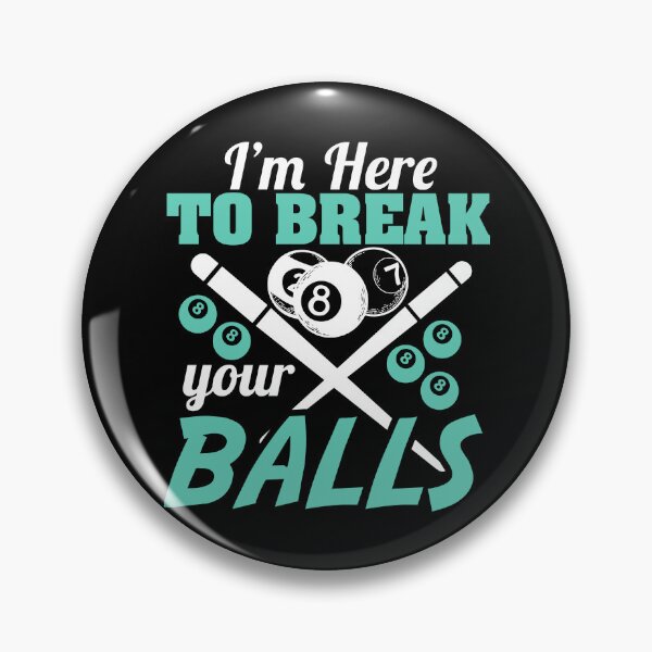 Item preview, I'm here to break your balls designed and sold by pnkpopcorn.