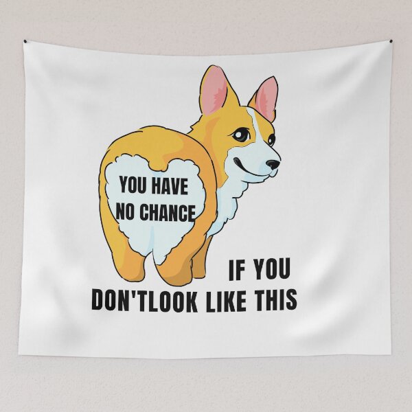 Item preview, You have no chance, if you don t look like corgi designed and sold by T-Look.