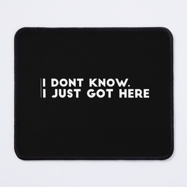 Item preview, I Dont Know I Just Got Here designed and sold by Quotes 2021.